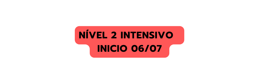 nível 2 intensivo inicio 06 07